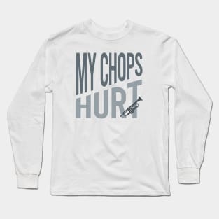 My Chops Hurt Long Sleeve T-Shirt